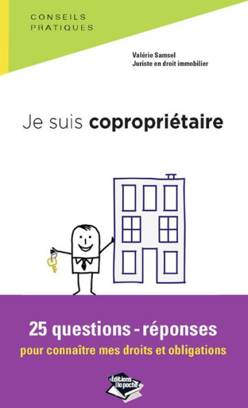 Je suis copropriétaire: 25 questions-réponses pour connaître mes droits et obligations