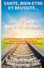 Santé, Bien-être et réussite? Les 7 étapes Indispensables: Guide Pratique pour le Corps et l'Esprit, Forme et Détente, Succès et Motivation, Alimentation et Diététique.