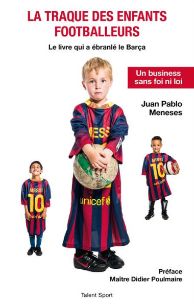 La traque des enfants footballeurs: Le livre qui a ébranlé le Barça