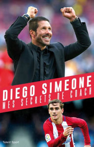 Title: Diego Simeone: Mes secrets de coach, Author: Diego Simeone