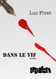 Title: Dans le vif, Author: Luc Fivet
