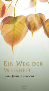 Title: Ein Weg Der Weisheit, Author: Jigme Rinpoche
