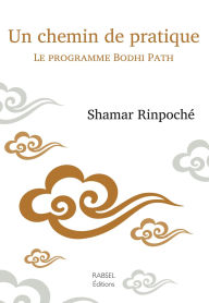 Title: Un chemin de pratique: Le programme Bodhi Path, Author: Shamar Rinpoche