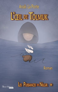 Title: L'Oil de Tolmuk: Saga d'aventures jeunesse, Author: Anaïs La Porte