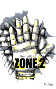 Title: ZONE 2: Un roman sur la catastrophe de Tchernobyl, Author: Mary Aulne