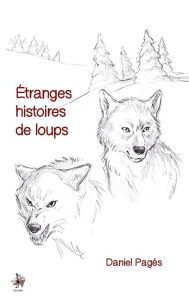 Title: Etranges histoires de loups, Author: Daniel Pagés