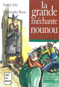 Title: La grande méchante nounou: Un livre illustré à découvrir dès 8 ans, Author: Fanny Joly