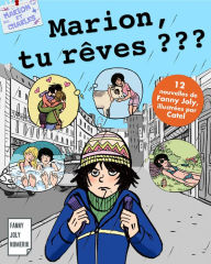 Title: Marion, tu rêves ?: Recueil de 12 nouvelles pour les 9/15 ans, Author: Fanny Joly