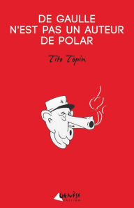 Title: De Gaulle n'est pas un auteur de polar, Author: Tito Topin