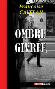 Title: Ombre givrée: Un roman noir saisissant, Author: Françoise Cavelan