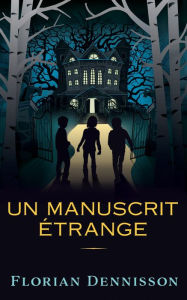 Title: Un manuscrit étrange, Author: Florian Dennisson