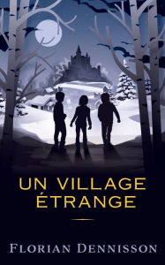 Title: Un village étrange, Author: Florian Dennisson