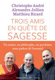Title: Trois amis en quête de sagesse, Author: Christophe André