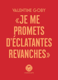 Title: Je me promets d'éclatantes revanches, Author: Valentine Goby