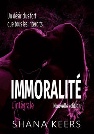 Title: Immoralité - L'intégrale (Nouvelle édition), Author: Shana Keers