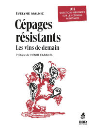 Title: Cépages résistants. Les vins de demain: 101 questions réponses sur les cépages résistants, Author: Evelyne Malnic