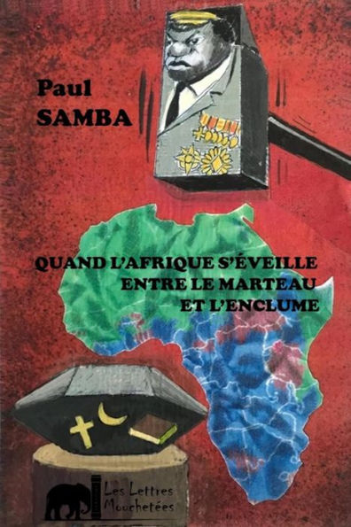 Quand l'Afrique s'éveille entre le marteau et l'enclume: Roman