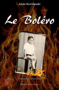Title: Le Boléro: Un témoignage historique, Author: Alain Szwiranski