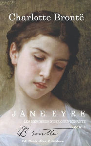 Title: Jane Eyre: Mémoires d'une gouvernante (Tome I), Author: Charlotte Brontë
