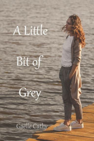 Title: A Little Bit of Grey, Author: Gaëlle Cathy