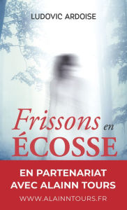 Title: Frissons en Écosse, Author: Ludovic Ardoise