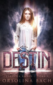 Title: Destin, Author: Orsolina Bach