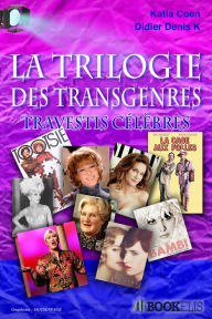 Title: Trilogie des Transgenres et Travestis célèbres, Author: Katia Coen