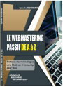 LE WEBMASTERING PASSIF DE A à Z