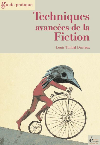 Techniques avancées de la fiction: Guide pratique