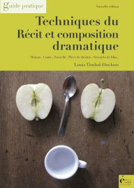 Title: Techniques du récit et composition dramatique: Guide pratique, Author: Louis Timbal-Duclaux
