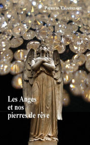 Title: Les Anges et nos pierres de rêves, Author: patricia chaibriant