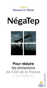 Title: NégaTep: Pour réduire les émissions de CO2 de la France d'ici 2050-60, Author: Collectif sous la direction de Bobin