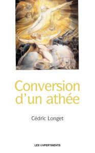 Title: Conversion d'un athée, Author: Cédric Longet