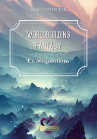 Title: Worldbuilding fantasy en 50 questions, Author: Virginie (Zahardonia Wheeler