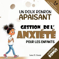 Title: Un Doux Ronron Apaisant: Une histoire pour aider votre enfant à surmonter l'anxiété, avec des outils pour gérer l'angoisse face au changement, Author: Lena H. Evans