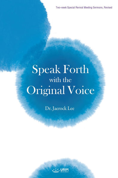 Speak Forth with the Original Voice(English Edition)