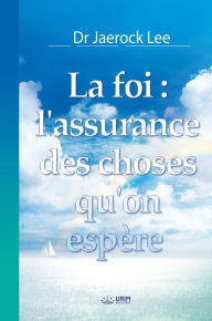 Title: l'assurance des choses qu'on espère(French Edition), Author: Jaerock Lee