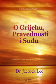Title: O Grijehu, Pravednosti i Sudu(Croatian Edition), Author: Jaerock Lee