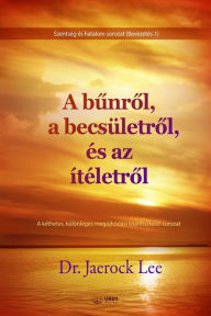 Title: A bunrol, a becsületrol, és az ítéletrol (Hungarian Edition), Author: Jaerock Lee