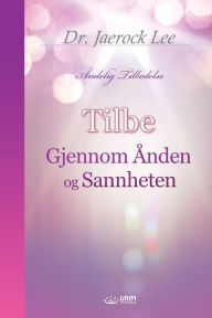 Title: Tilbe Gjennom ï¿½nden og Sannheten(Norwegian Edition), Author: Jaerock Lee