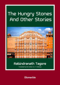 Title: The Hungry Stones and Other Stories, Author: Rabindranath Tagore