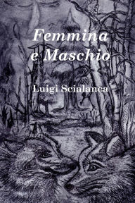 Title: Femmina e Maschio, Author: Luigi Scialanca