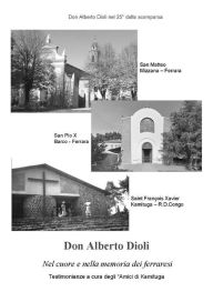 Title: Don Alberto Dioli nel cuore e nella memoria dei ferraresi: Testimonianze a cura degli Amici di Kamituga, Author: AA.VV.