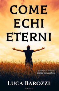 Title: Come echi eterni, Author: Luca Barozzi