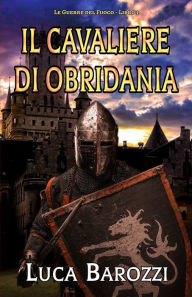 Title: Il cavaliere di Obridania, Author: Luca Barozzi
