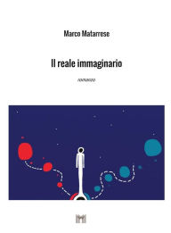 Title: Il reale immaginario, Author: Marco Matarrese