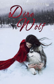Title: DIRE WOLF, Author: RAFFAELLA GRANDI