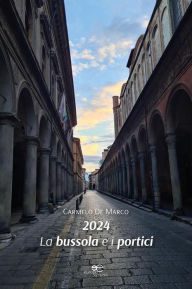 Title: 2024. La bussola e i portici, Author: Marco De Carmelo