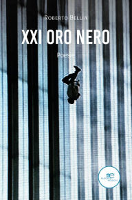 Title: XXI Oro Nero. Poesie, Author: Roberto Bellia