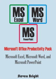 Title: Microsoft Office Productivity Pack: Microsoft Excel, Microsoft Word, and Microsoft PowerPoint, Author: Steven Bright